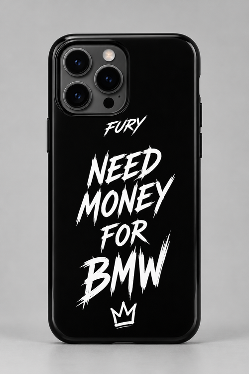 FURY Need Money for BMW Phone Case